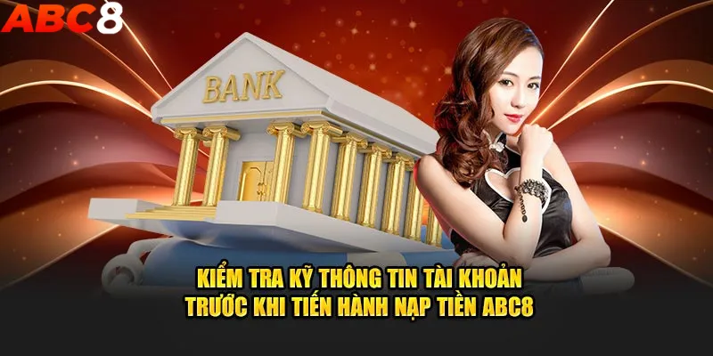 Những lưu ý quan trọng dành cho thành viên khi nạp tiền ABC8, giúp giao dịch nhanh chóng và an toàn.