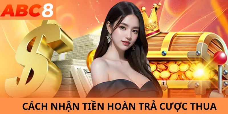 hướng dẫn cách nhận tiền hoàn trả cược thua tại ABC8 với biểu tượng hoàn tiền và các bước thực hiện