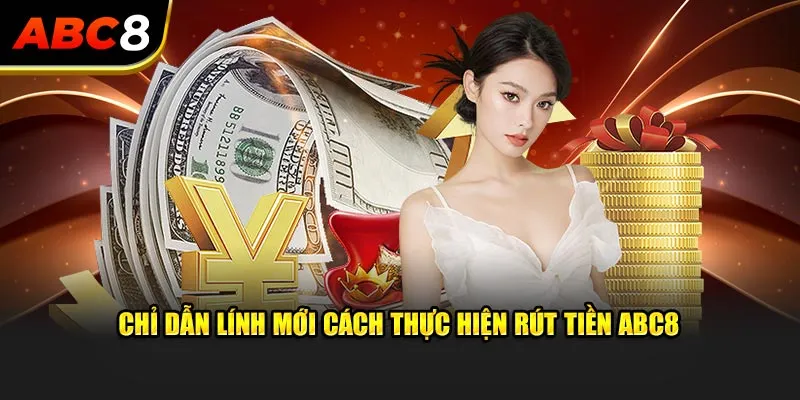 Hình ảnh minh họa hướng dẫn chi tiết cách rút tiền tại ABC8 với biểu tượng tiền mặt, giao diện minh bạch và người chơi mới đang thao tác