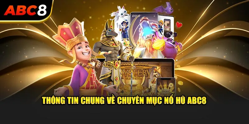 Hình ảnh minh họa thông tin sơ lược về chuyên mục Nổ Hũ tại ABC8 với giao diện slot game sống động, biểu tượng jackpot và danh mục trò chơi phong phú